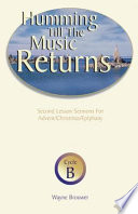 Humming till the music returns : second lesson sermons for Advent/Christmas/Epiphany, cycle B /