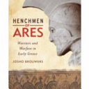 Henchmen of Ares : warriors and warfare in early Greece /