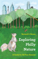 Exploring Philly nature : a guide for all four seasons /