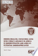 Hidden dragon, crouching lion : how China's advance in Africa is underestimated and Africa's potential underappreciated /