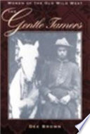 The gentle tamers : women of the old Wild West /