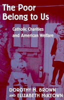 The poor belong to us : Catholic charities and American welfare /