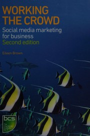 Working the crowd : social media marketing for business /