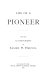 Life of a pioneer; being the autobiography of James S. Brown. /