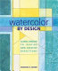 Watercolor by design : classic designs to inspire new creative directions /