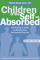 Children of the self-absorbed : a grown-up's guide to getting over narcissistic parents /