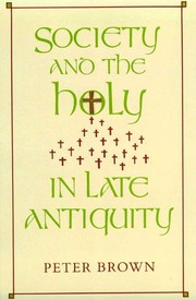 Society and the holy in late antiquity /