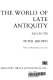 The world of late antiquity : AD 150-750 /