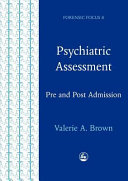 Psychiatric assessment : pre and post admission assessment : a series of assessments designed for professionals working with mentally disordered offenders and clients with challenging behaviours /