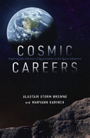 Cosmic careers : exploring the universe of opportunities in the space industries /