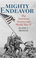 Mighty endeavor : the American nation and World War II /