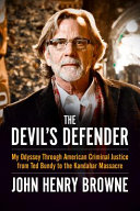 The devil's defender : my odyssey through American criminal justice from Ted Bundy to the Kandahar massacre /