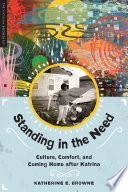 Standing in the need : culture, comfort, and coming home after Katrina /