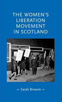 The women's liberation movement in Scotland /