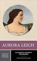 Aurora Leigh : authoritative text, backgrounds, and contexts, criticism /