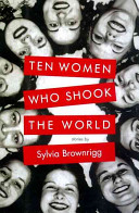 Ten women who shook the world /