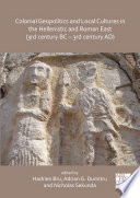 Colonial Geopolitics and Local Cultures in the Hellenistic and Roman East (3rd Century BC - 3rd Century AD) : Géopolitique Coloniale et Cultures Locales Dans l'Orient Hellénistique et Romain (IIIe Siècle Av. J. -C. - IIIe Siècle Ap. J. -C. ).