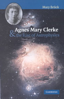 Agnes Mary Clerke and the rise of astrophysics /