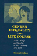 Gender inequality in the life course : social change and stability in West Germany, 1975-1995 /