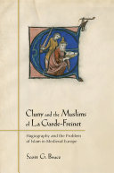 Cluny and the Muslims of La Garde-Freinet : hagiography and the problem of Islam in Medieval Europe /