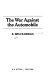 The war against the automobile /