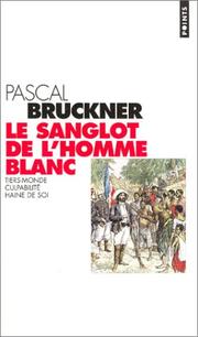 Le sanglot de l'homme blanc : Tiers-monde, culpabilité, haine de soi /