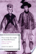 Vie et mort du couple en Nouvelle-France : Qu�ebec et Louisbourg au XVIIIe si�ecle /