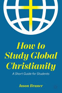 How to study global Christianity : a short guide for students /