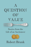 A question of value : stories from the life of an auctioneer /