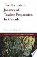 The Peripatetic Journey of Teacher Preparation in Canada.