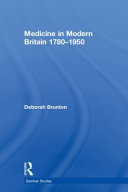 Medicine in modern Britain 1780-1950 /