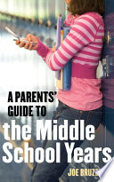 A parents' guide to the middle school years /