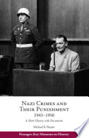 Nazi crimes and their punishment, 1943-1950 : a short history with documents /