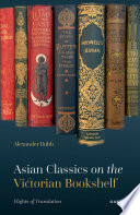 Asian classics on the Victorian bookshelf : flights of translation /