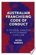Australian franchising code of conduct : a critical analysis with current case law /
