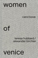 Women of Venice : Carol Bove, Teresa Hubbard/Alexander Birchler /