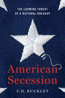 American secession : the looming threat of a national breakup /