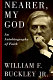 Nearer, my God : an autobiography of faith /