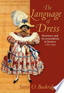 Language of dress : resistance and accomodation in Jamaica, 1760-1890 /