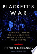 Blackett's war : the men who defeated the Nazi U-boats and brought science to the art of warfare /