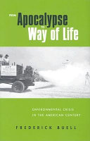 From apocalypse to way of life : environmental crisis in the American century /