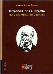 Bitácora de la infamia : la "edad media" en Colombia /