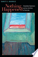 Nothing happened : Charlotte Salomon and an archive of suicide /