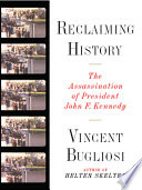 Reclaiming history : the assassination of President John F. Kennedy /