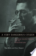 A very dangerous citizen : Abraham Lincoln Polonsky and the Hollywood left /