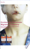 Envisioning Vietnamese migrants in Germany : ethnic stigma, immigrant origin narratives and partial masking /