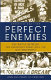 Perfect enemies : the battle between the religious right and the gay movement /