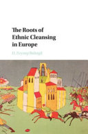 The roots of ethnic cleansing in Europe /