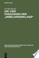 Die vier Fassungen der "Nibelungenklage" : Untersuchungen zur Überlieferungsgeschichte und Textkritik der höfischen Epik im 13. Jahrhundert /