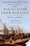 Making haste from Babylon : the Mayflower pilgrims and their world : a new history /